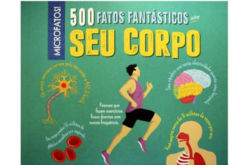500 fatos fantásticos sobre seu corpo