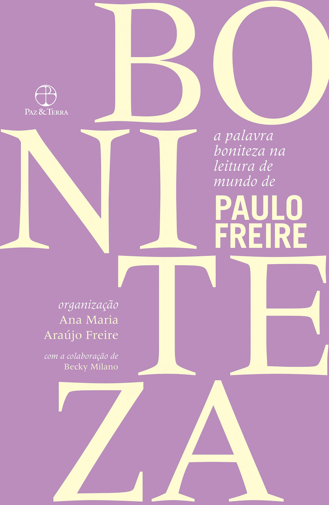 A Palavra Boniteza na Leitura de Mundo de Paulo Freire - Paulo Freire, Ana Maria Araújo Freire e Becky Milano