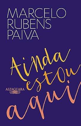 Ainda Estou Aqui - O Livro Que Deu Origem ao Filme