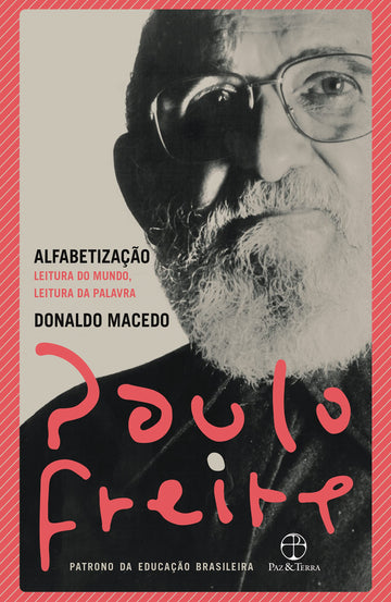 Alfabetização - Leitura do Mundo, Leitura da Palavra - Paulo Freire