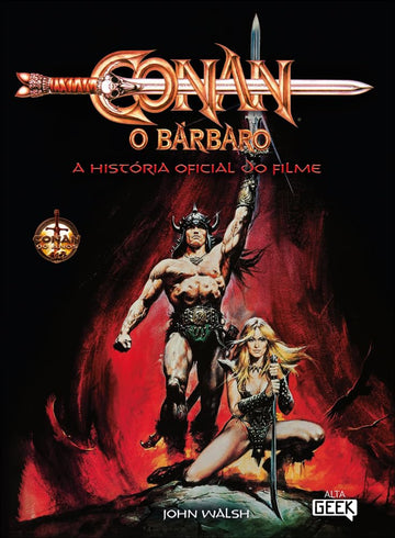 Conan, o Bárbaro - A História Oficial do Filme - John Walsh