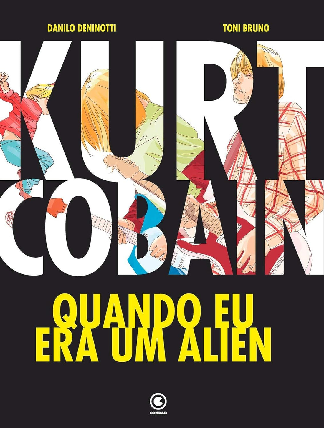 Kurt Cobain - Quando eu era um Alien - Toni Bruno e Danilo Deninotti