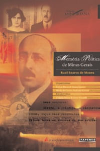 Memória Política de Minas Gerais - Raul Soares de Moura