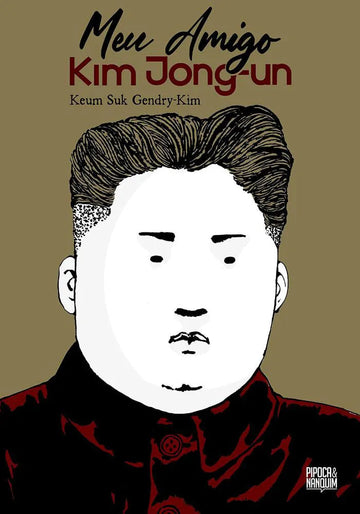 Meu Amigo Kim Jong-un - Keum Suk Gendry-Kim (Capa Especial Dourada)