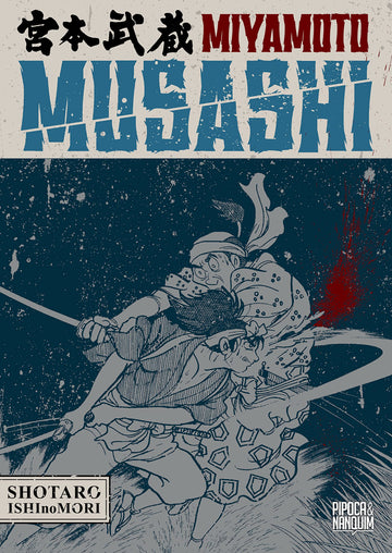 Miyamoto Musashi - Biografia em Mangá - Volume Único - SHOTARO ISHInoMORI