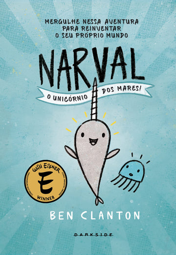 Narval - O Unicórnio dos Mares - Ben Clanton
