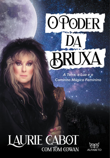 O Poder da Bruxa - A Terra, a Lua e o Caminho Mágico Feminino - Laurie Cabot e Tom Cowan