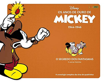 Os Anos de Ouro de Mickey - Vol.01 (1944-1946) - O Segredo dos Fantasmas e Outras Histórias
