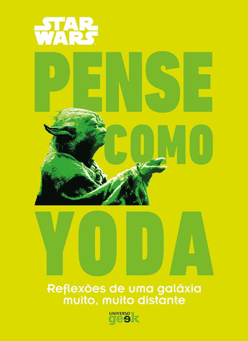 Star Wars: Pense como Yoda - Reflexões de uma galáxia muito, muito distante