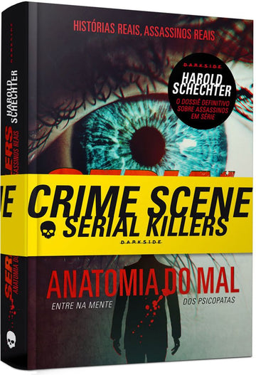 Serial Killers - Anatomia do Mal - Entre na Mente dos Psicopatas