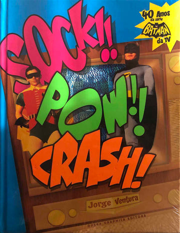 Sock Pow Crash 40 Anos da Serie Batman da TV - Jorge Ventura