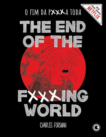 The End of the Fucking World - O Fim da P***a Toda - Charles Forsman