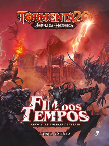 Tormenta 20 - Jornada Heroica - Fim dos Tempos - Arco 1 - As Colinas Centrais - Leonel Caldela