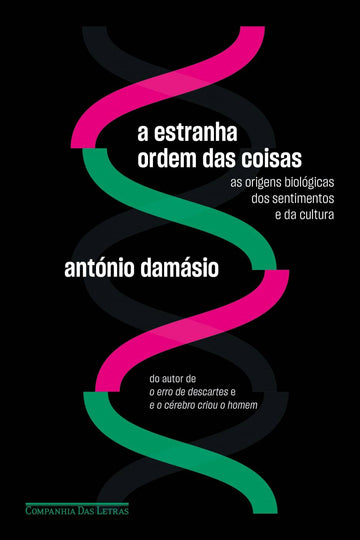 A Estranha Ordem das Coisas - António Damásio