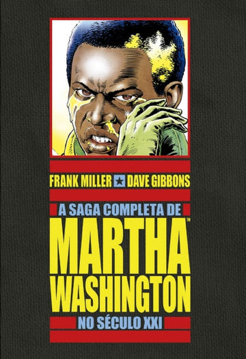 A Saga Completa de Martha Washington no Século XXI - Frank Miller e Dave Gibbons