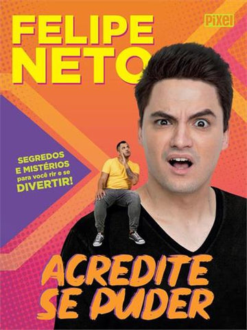 Acredite Se Puder - Felipe Neto