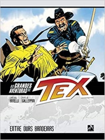 As Grandes Aventuras De Tex 2. Entre Duas Bandeiras -  Gianluigi Bonelli e Aurelio Galleppini