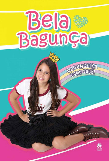 BELA BAGUNÇA: BAGUNCEIRA COMO VOCÊ