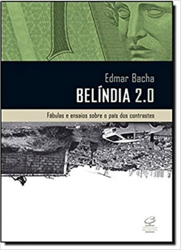 Belíndia 2.0: Fábulas e ensaios sobre o país dos contrastes: Fábulas e ensaios sobre o país dos contrastes (Português) Capa Comum