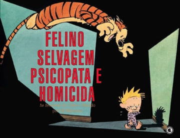 Calvin e Haroldo - Felino Selvagem Psicopata e Homicida