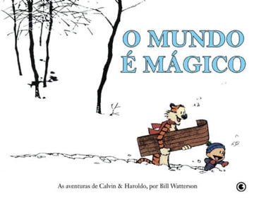 Calvin e Haroldo - O Mundo é Mágico - Volume 1