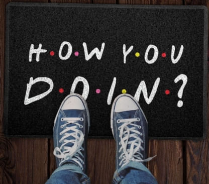 Capacho Criativo - How You Doin - Friends - Preto