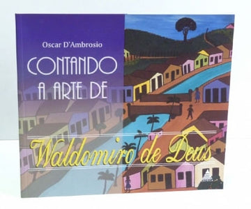 Contando a Arte de Waldomiro de Deus