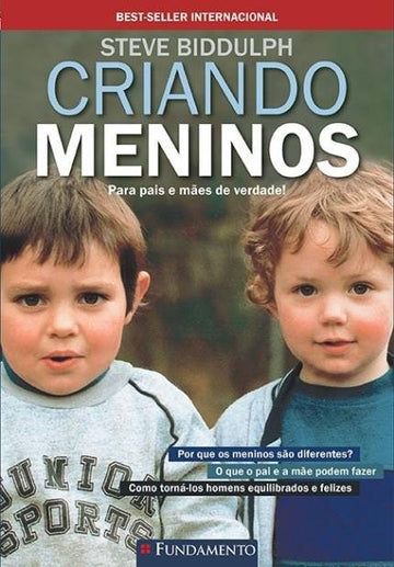 Criando Meninos  - Para Pais E Mães De Verdade  - Steve Biddulph