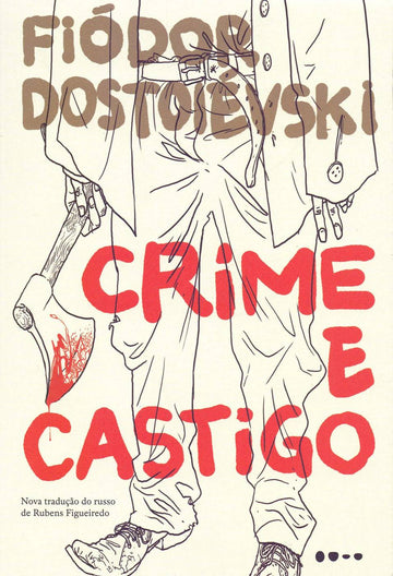 Crime e Castigo - Fiódor Dostoiévski - Editora Todavia