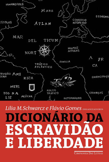 Dicionário da Escravidão e Liberdade - Lilia M. Schwarcz e Flávio Gomes