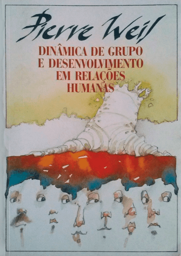 Dinâmica de Grupo e Desenvolvimento em Relações Humanas - Pierre Weil