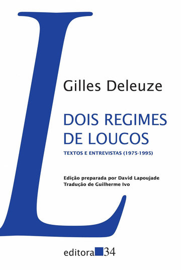 Dois Regimes de Loucos - Textos e Entrevistas (1975-1995) - Gilles Deleuze