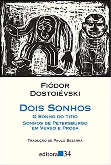Dois Sonhos - O Sonhos do Titio e Sonhos de Petersburgo em Verso e Prosa - Fiódor Dostoiévski