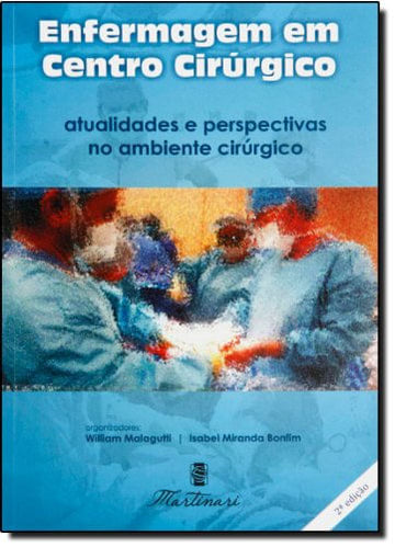 Enfermagem Em Centro Cirúrgico. Atualidades E Perspectivas No Ambiente Cirúrgico