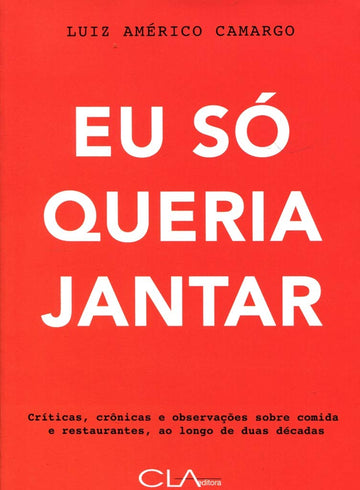 Eu Só Queria Jantar -  Luiz Américo Camargo
