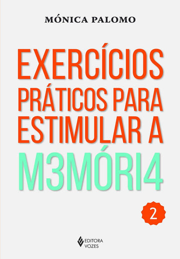 Exercícios Práticos Para Estimular a Memória Vol. 2 - Mónica Palomo