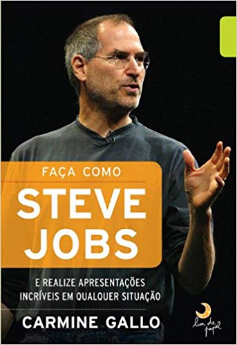 Faça Como Steve Jobs: e Realize Apresentações Incríveis em Qualquer Situação