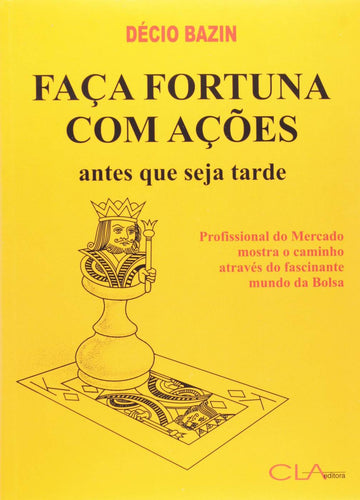Faça Fortuna com Ações - Antes que seja Tarde - Décio Bazin