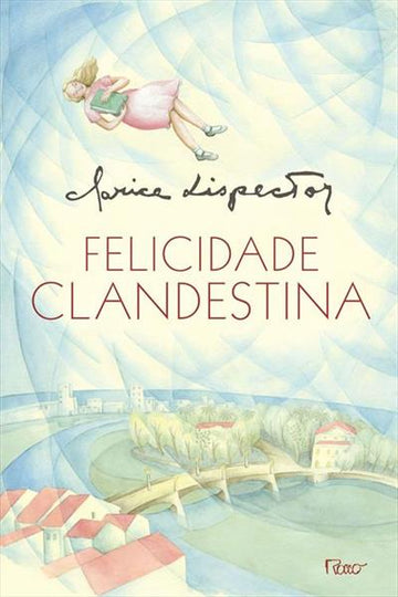 Felicidade Clandestina - Clarice Lispector