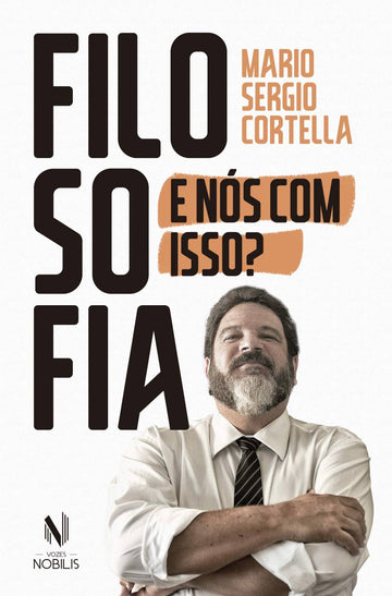 Filosofia: e Nós Com Isso? - Mario Sergio Cortella