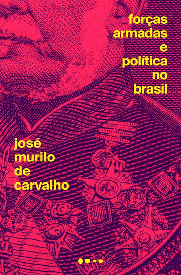 Forças Armadas e Política no Brasil - José Murilo de Carvalho