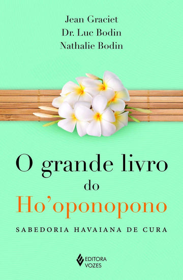 Grande livro do Hooponopono: Sabedoria Havaiana de Cura -  Jean Graciet & Dr. Luc Bodin