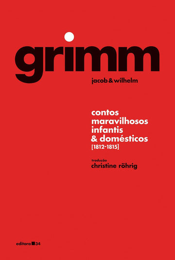 Grimm - Contos Maravilhosos, Infantis e Domésticos (1812-1815) - Jacob e Wilhelm
