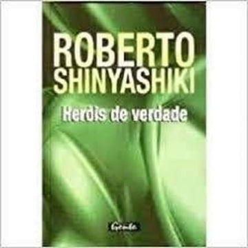 Heróis de Verdade- Roberto Shinyashiki