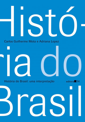História do Brasil: uma Interpretação - Carlos Guilherme Mota e Adriana Lopez