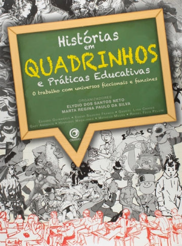 Histórias em Quadrinhos e Práticas Educativas - O Trabalho com Universos Ficcionais e Fanzines