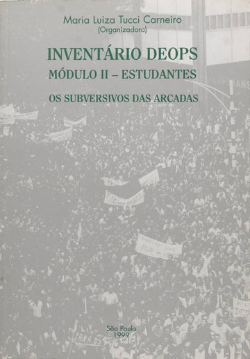 Inventario Deops. Módulo 2. Estudantes - Maria Luiza Tucci Carneiro