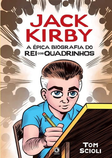 Jack Kirby - A Épica Biografia do Rei dos Quadrinhos - Tom Scioli