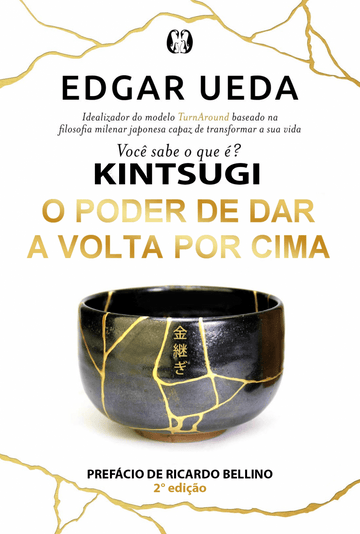 Kintsugi - O Poder de dar a Volta Por Cima - Edgar Ueda