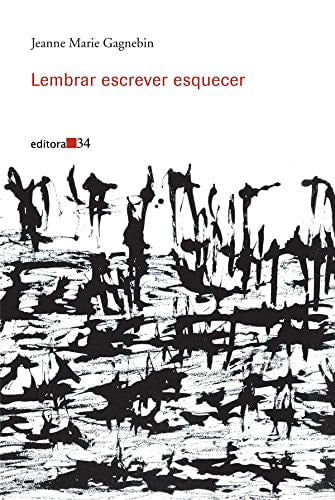Lembrar escrever esquecer  - Jeanne Marie Gagnebin